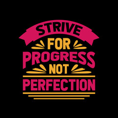 Obraz premium strive for progress not perfection typography t shirt design,t shirt,t shirt design,design,style,lifestyle, best t shirt design,t shirt design idea,top t shirt design,