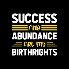 success and abundance are my birthrights typography t shirt design,t shirt,t shirt design,design,style,lifestyle,
best t shirt design,t shirt design idea,top t shirt design,
