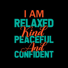 i am relaxed kind peaceful and confident typography t shirt design,t shirt,t shirt design,design,style,lifestyle,
best t shirt design,t shirt design idea,top t shirt design,