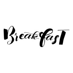 Нand drawn  lettering breakfast. Brush pen lettering.
Vector hand lettering phrase for print.