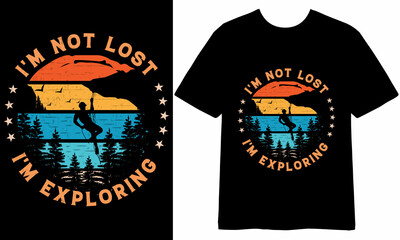 I'm not lost I'm exploring t-shirt Design, tshirt Design, Hiking t shirt Design, Outdoor t shirt Design, T shirt quotes, Hiking illustration - obrazy, fototapety, plakaty