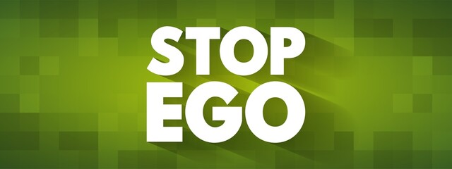 Stop Ego text quote, concept background