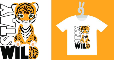 Baby Animal Prints on T-shirts, textile, sweatshirts. Typography design Cute baby tiger with quote stay wild. Isolated vector illustration