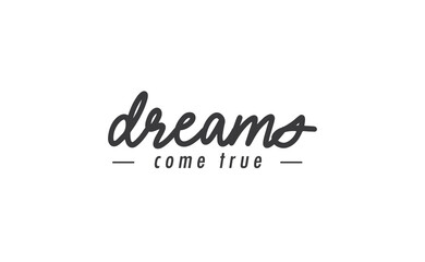 Dreams come true. Lettering text design. Inspirational and motivational quote in trendy calligraphy style.