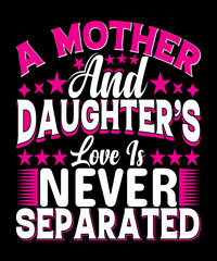 A Mother And Daughter’s Love Is Never Separated T-shirt Designs