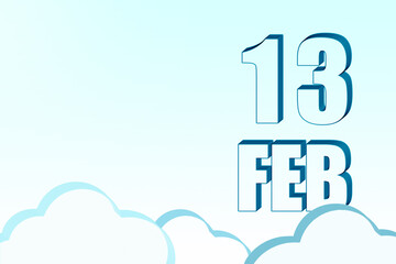 3d calendar with the date of 13 February on blue sky with clouds, copy space. 3D text. Illustration. Minimalism.