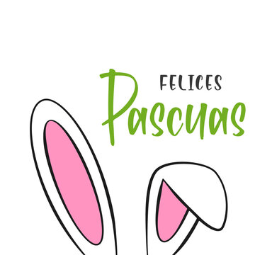 Spanish text Felices Pascuas. Happy Easter vector lettering and bunny ears. Isolated on white background