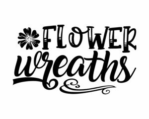 Flower Wreaths - Gardening phrase lettering with white Background