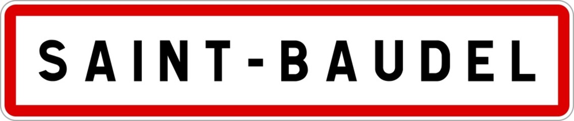 Panneau entrée ville agglomération Saint-Baudel / Town entrance sign Saint-Baudel
