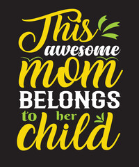 this awesome mom belongs to her child's t-shirt design