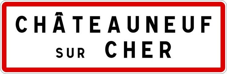 Panneau entrée ville agglomération Châteauneuf-sur-Cher / Town entrance sign Châteauneuf-sur-Cher