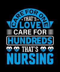 Care for one that's love care for hundreds that's nursing T-shirt design