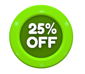 3D Illustration. Button with text: 25% off. Special Offer for big sales. White text on a green background.