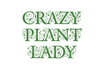 Crazy Plant Lady vector lettering