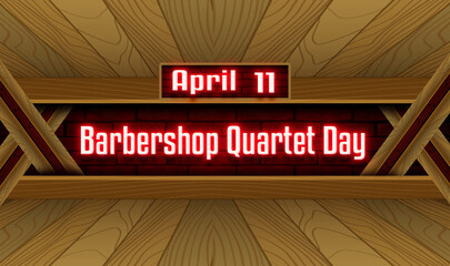 11 April, Barbershop Quartet Day, Neon Text Effect on bricks Background