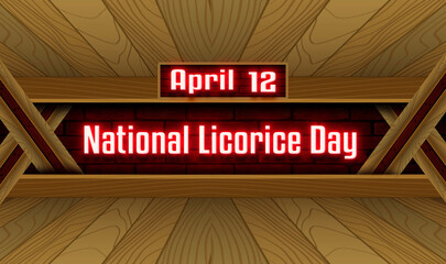 12 April, National Licorice Day, Neon Text Effect on bricks Background