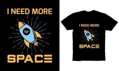 I need more space t-shirt design