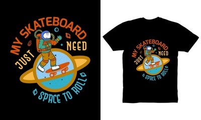 My skateboard just need space to roll t-shirt design