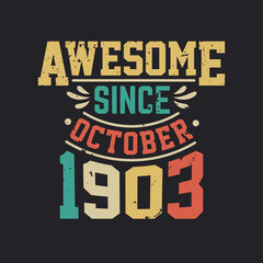 Awesome Since October 1903. Born in October 1903 Retro Vintage Birthday
