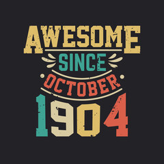 Awesome Since October 1904. Born in October 1904 Retro Vintage Birthday