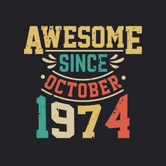 Obraz premium Awesome Since October 1974. Born in October 1974 Retro Vintage Birthday