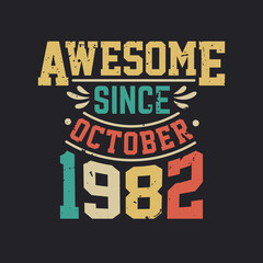 Awesome Since October 1982. Born in October 1982 Retro Vintage Birthday