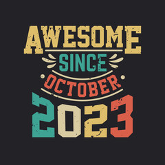 Awesome Since October 2023. Born in October 2023 Retro Vintage Birthday