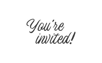 You're invited. Handwritten style typography message for invitation card. Lettering text.