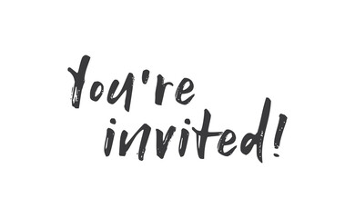 You're invited. Handwritten style typography message for invitation card. Lettering text.