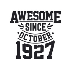 Born in October 1927 Retro Vintage Birthday, Awesome Since October 1927
