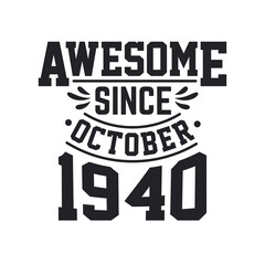 Born in October 1940 Retro Vintage Birthday, Awesome Since October 1940