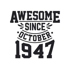 Fototapeta premium Born in October 1947 Retro Vintage Birthday, Awesome Since October 1947