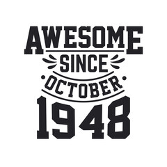 Born in October 1948 Retro Vintage Birthday, Awesome Since October 1948