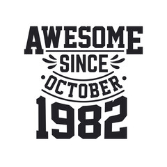 Born in October 1982 Retro Vintage Birthday, Awesome Since October 1982