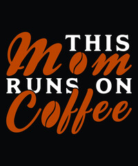 This Mom Runs On Coffee T-Shirt Design
