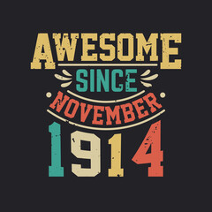 Awesome Since November 1914. Born in November 1914 Retro Vintage Birthday