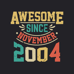 Awesome Since November 2004. Born in November 2004 Retro Vintage Birthday