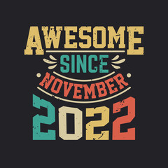 Awesome Since November 2022. Born in November 2022 Retro Vintage Birthday