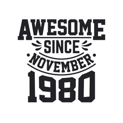 Obraz premium Born in November 1980 Retro Vintage Birthday, Awesome Since November 1980