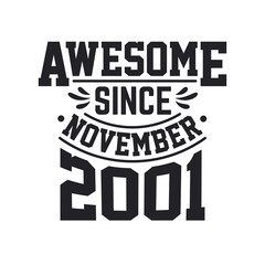 Born in November 2001 Retro Vintage Birthday, Awesome Since November 2001