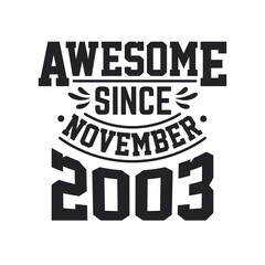 Born in November 2003 Retro Vintage Birthday, Awesome Since November 2003