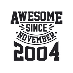 Born in November 2004 Retro Vintage Birthday, Awesome Since November 2004