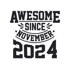 Born in November 2024 Retro Vintage Birthday, Awesome Since November 2024