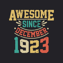 Obraz premium Awesome Since December 1923. Born in December 1923 Retro Vintage Birthday