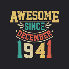 Awesome Since December 1941. Born in December 1941 Retro Vintage Birthday