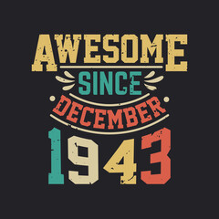 Awesome Since December 1943. Born in December 1943 Retro Vintage Birthday