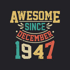 Awesome Since December 1947. Born in December 1947 Retro Vintage Birthday