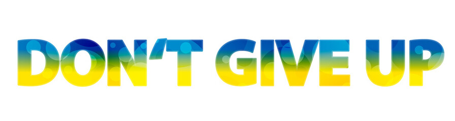 Don't give up in ukraine colors isolated