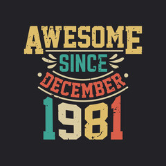Awesome Since December 1981. Born in December 1981 Retro Vintage Birthday