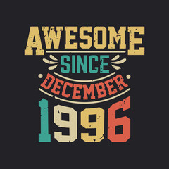 Naklejka na ściany i meble Awesome Since December 1996. Born in December 1996 Retro Vintage Birthday